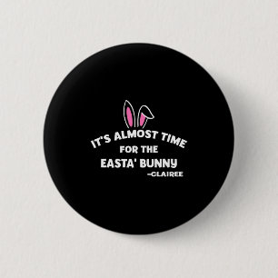 Es ist fast Zeit für den Easta Bunny Clairee Fu T Button