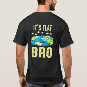 Es ist flach Bruder Flache Erde Karte Flache Erd T-Shirt