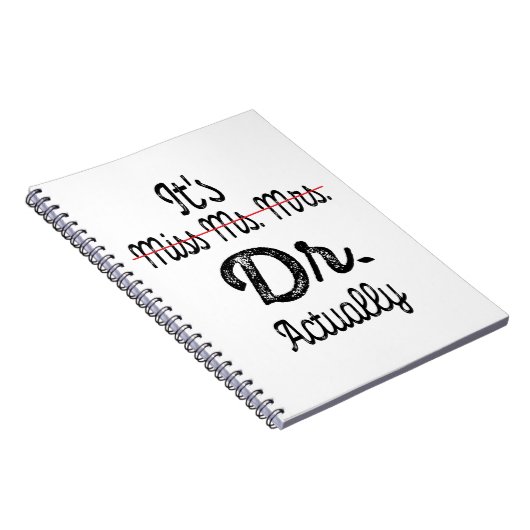 Es ist Frau Dr., eigentlich Phd Abschluss Doctor Notizblock (Rechte Seite)