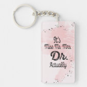 Es ist Frau Dr., eigentlich Phd Abschluss Doctor Schlüsselanhänger (Vorderseite)