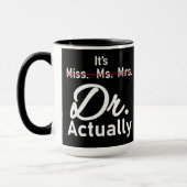 Es ist Frau Dr., eigentlich Phd Abschluss Tasse (Links)