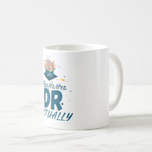 Es ist Frau Dr. Frau, Abschluss Doktor. Kaffeetasse (VorderseiteRechts)