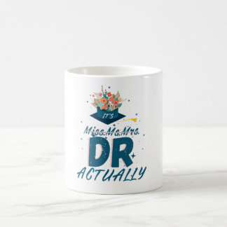 Es ist Frau Dr. Frau, Abschluss Doktor. Kaffeetasse
