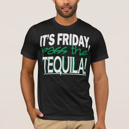 Es ist Freitag, führt den Tequila! T-Shirt (Vorderseite)
