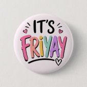 Es ist Friyay Button (Vorderseite)