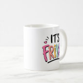 Es ist Friyay Kaffeetasse (VorderseiteRechts)