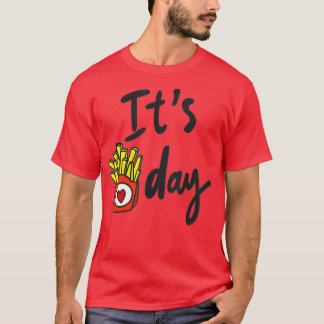 Es ist Fry Day Französisch Fries Zitat Fryer Cutte T-Shirt