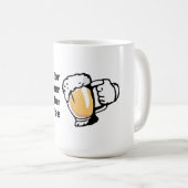 Es ist für Bier nicht für Kaffee lustig Kaffeetasse (VorderseiteRechts)