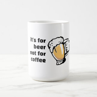 Es ist für Bier nicht für Kaffee lustig Kaffeetasse