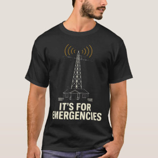 Es ist für Notfälle Ham Radio Amateur T-Shirt