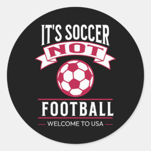 Es ist Fußball, nicht Football! Willkommen bei USA Runder Aufkleber