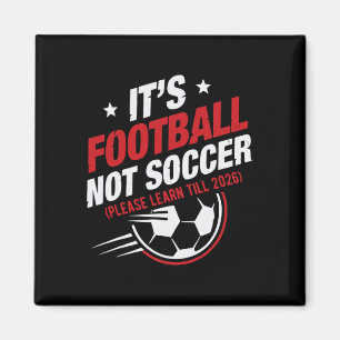 Es ist Fußball, nicht Soccer (bitte lernen Sie bis Magnet