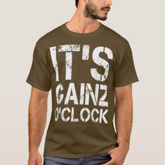Es ist Gainz O'clock Seine Gewinne Oclock Funny Wo T-Shirt