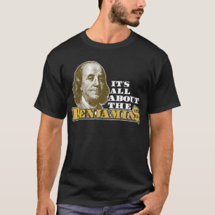 Es ist ganz über das Benjamins T-Shirt