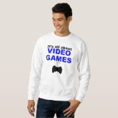 Es ist ganz über Videospiele Sweatshirt (Vorne ganz)