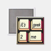 Es ist Geek-2-Me Magnet! Magnet (Vorderseite/Rückseite)