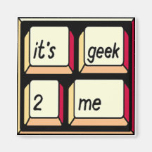 Es ist Geek-2-Me Magnet!