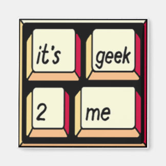 Es ist Geek-2-Me Magnet! Magnet