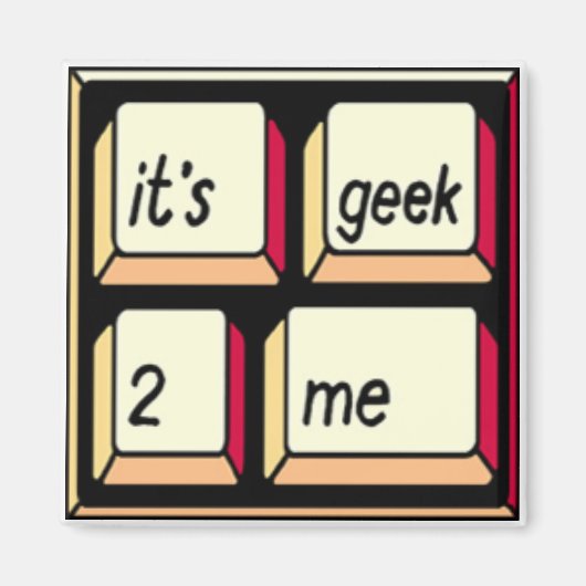 Es ist Geek-2-Me Magnet! Magnet (Vorne)