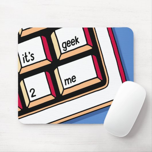 Es ist Geek-2-Me mousepad (Mit Mouse)