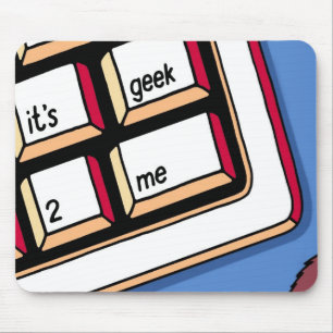Es ist Geek-2-Me mousepad