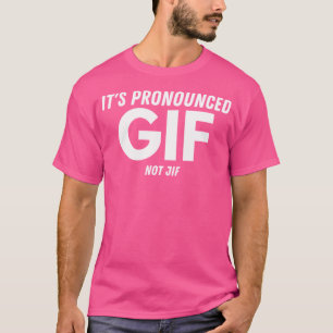 Es ist gekennzeichnet Gif nicht Jif Funny Text Iro T-Shirt