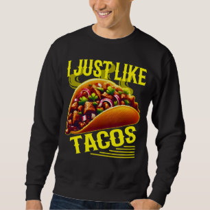 Es ist genau wie takos sweatshirt