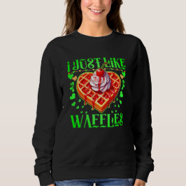 Es ist genau wie Waffeldesign für Liebhaber Sweatshirt