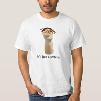Es ist gerade eine Kartoffel T-Shirt