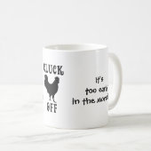 Es ist, Gluckern aus zu früh Kaffeetasse (VorderseiteRechts)