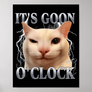 Es ist Goon Uhrzeit Lustiges Katzen-Meme Männer Fr Poster