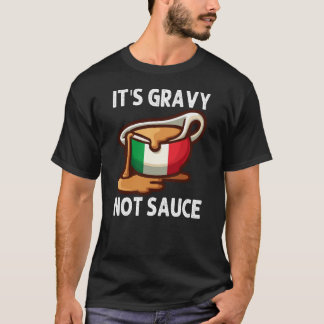 Es ist Gravy Not Sauce Funny Italian Food Lover T-Shirt