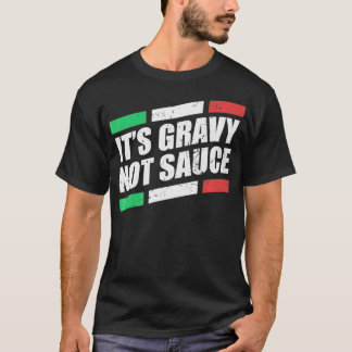 Es ist Gravy Not Sauce italienische Koch-Pasta Ita T-Shirt