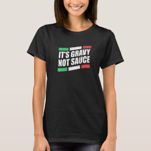 Es ist Gravy Not Sauce italienischer Koch Nudeln I T-Shirt