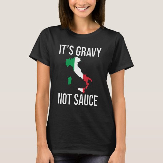 Es ist Gravy Not Sauce Italienisches Lebensmittel  T-Shirt (Vorderseite)