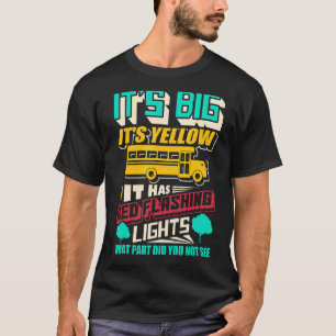 Es ist groß, es ist gelb, hat rote blinkende Licht T-Shirt