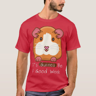 Es ist Guinea eine gute Woche lustige Guinea-Schwe T-Shirt