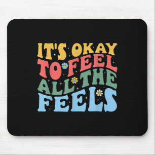 Es ist gut, alle Gefühle der psychischen Gesundhei Mousepad