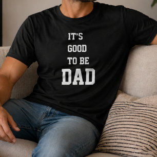 Es ist gut, dass Dad lustig ist zum Vatertag T-Shirt