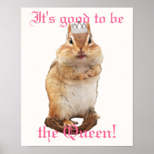 Es ist gut, die Königin zu sein! Chipmunk-Plakat Poster