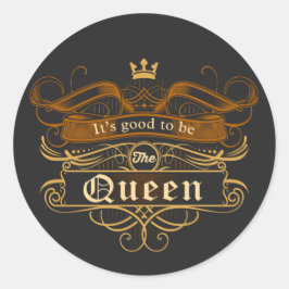 Es ist gut, die Königin zu sein Runder Aufkleber