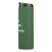 Es ist gut, ich habe heute gepaddelt thermosbecher (Nach rechts gedreht)