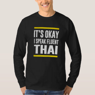 Es ist gut, ich spreche fließend Thai Thailand Sta T-Shirt