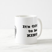 Es ist gut, König zu sein Kaffeetasse (VorderseiteRechts)