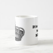 Es ist gut, König zu sein Kaffeetasse (Mittel)