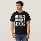 Es ist gut, König zu sein, Schach T-Shirt (Vorne ganz)