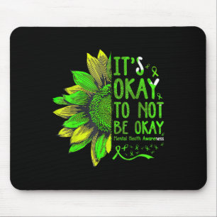 Es ist gut, nicht in Ordnung zu sein Sonnenblumen Mousepad