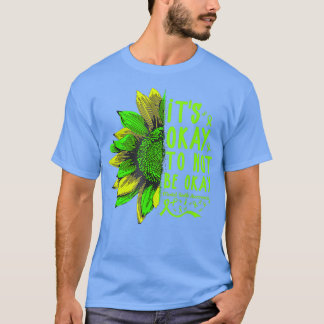 Es ist gut, nicht in Ordnung zu sein Sonnenblumen T-Shirt