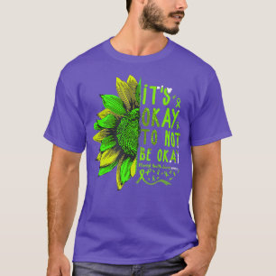 Es ist gut, nicht in Ordnung zu sein Sonnenblumen T-Shirt
