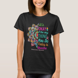 Es ist gut, wenn das Einzige, was du heute tust, d T-Shirt